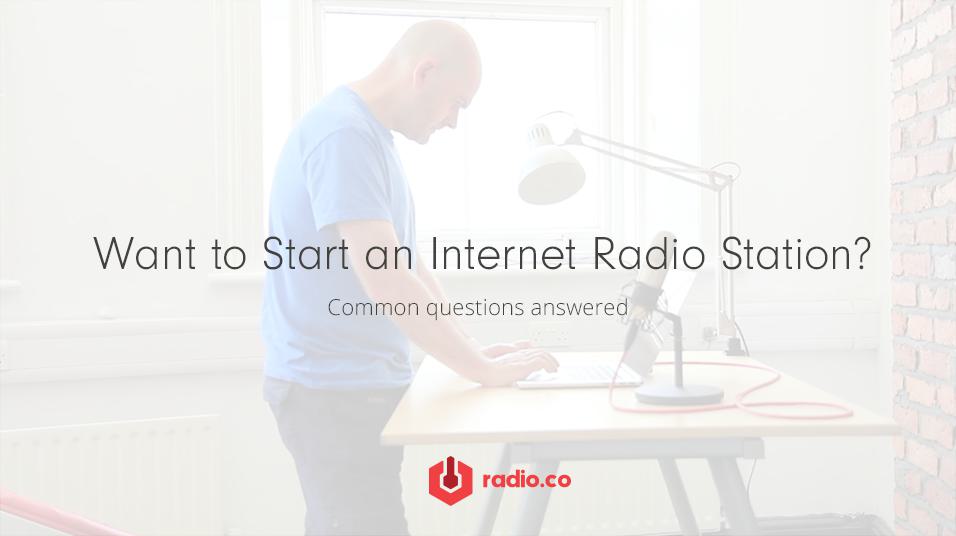 A faded background of a man working at a desk in front of a mic. It reads over it in black text 'Want To Start An Internet Radio Station?' In smaller font it reads 'common questions answered'. The red radio.co logo is at the bottom of the image.'